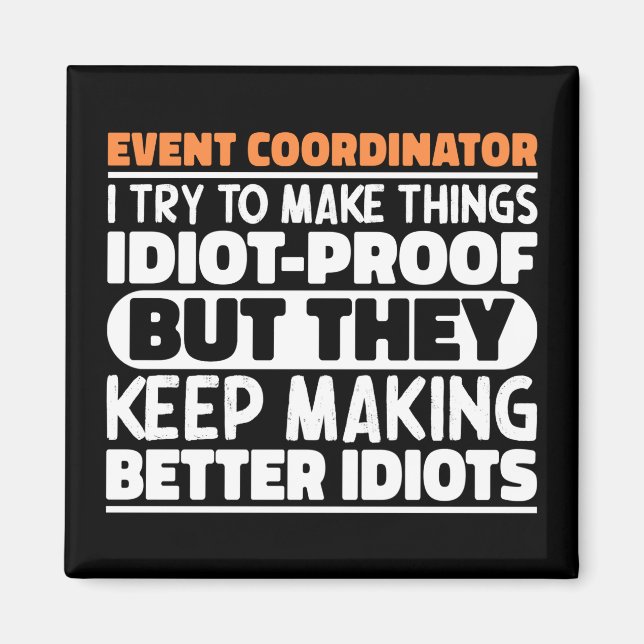 Event Coordinator I Try To Make Things Funny Quote Magnet (Front)