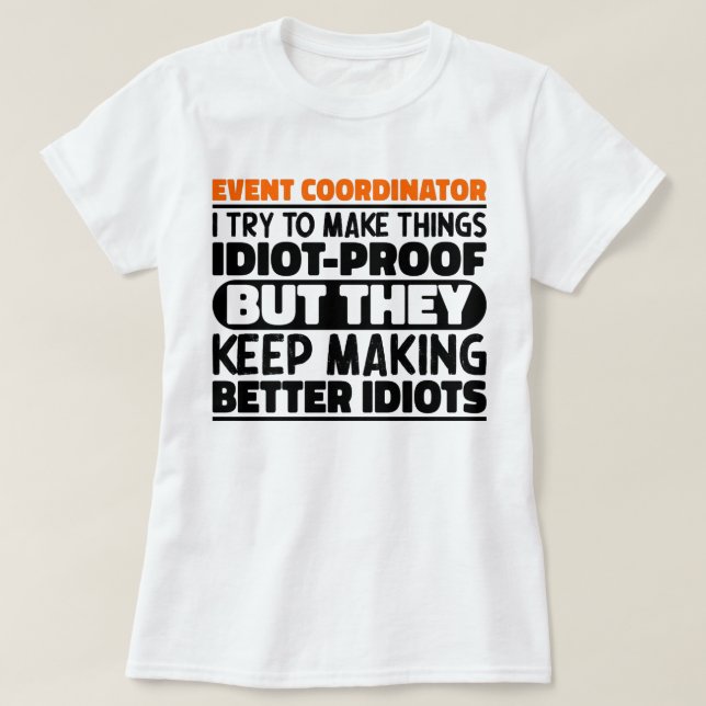 Event Coordinator I Try To Make Things Funny Quote T-Shirt (Design Front)