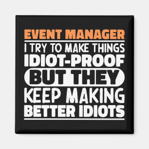 Event Manager I Try To Make Things Funny Sayings Magnet