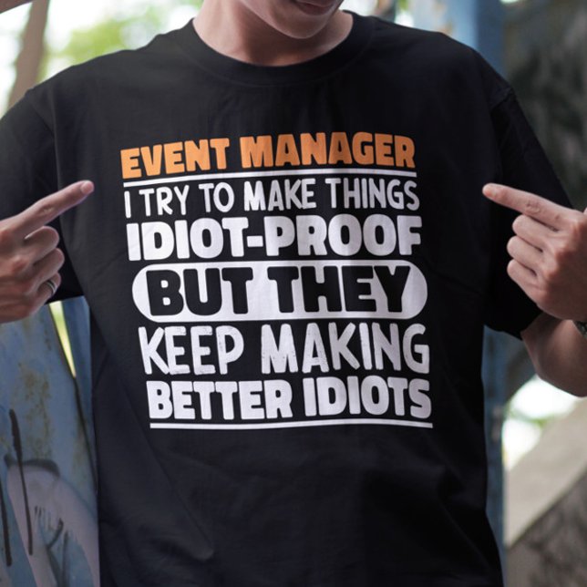 Event Manager I Try To Make Things Funny Sayings  T-Shirt (Creator Uploaded)