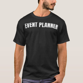 Event Planner Funny Job Title Profession Birthday  T-Shirt