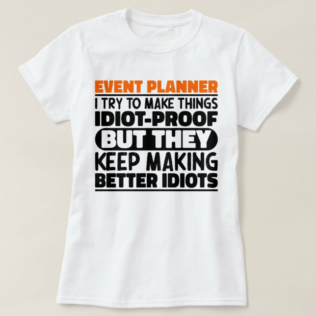 Event Planner I Try To Make Things Funny Sayings  T-Shirt (Design Front)