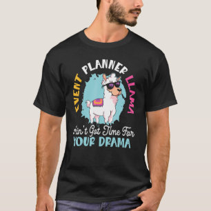 Event Planner Llama Ain't Got Time For Your Drama T-Shirt