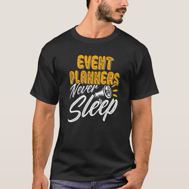 Event Planners Never Sleep Event Coordinator Organ T-Shirt (Front)