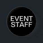 Event Staff 6 Cm Round Badge<br><div class="desc">Simple event staff pinback buttons in classic black and white  as an online template you can customise for any forporate,  outdoor or special event such as a concert or nightclub.</div>