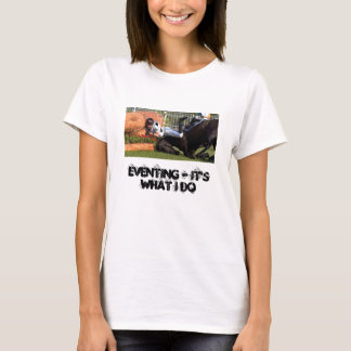 Eventing - It's What I Do T-Shirt