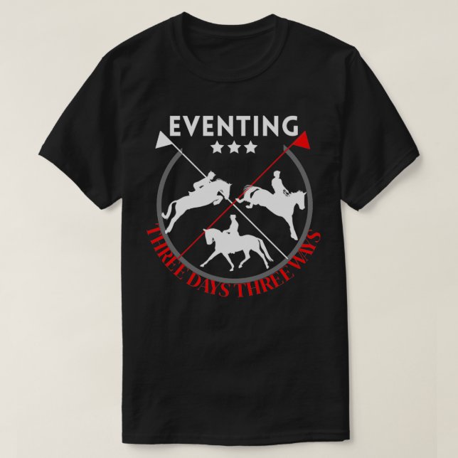 Eventing Three Days Three Ways Horse Design T-Shirt (Design Front)