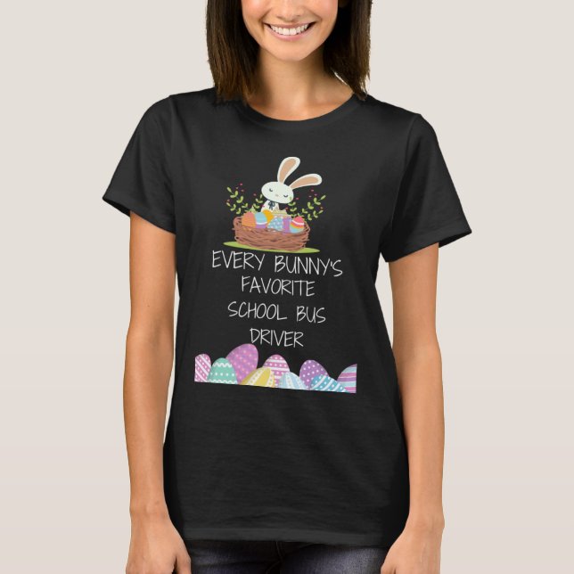 ever bunny s favorite school bus driver Easter day T-Shirt (Front)