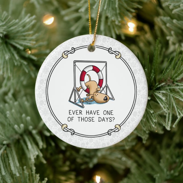 Ever Have One of Those Days? Dog agility accident Ceramic Ornament (Tree)