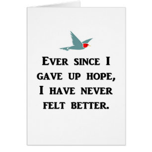 ever-since-i-gave-up-hope-i-have-never-felt-better