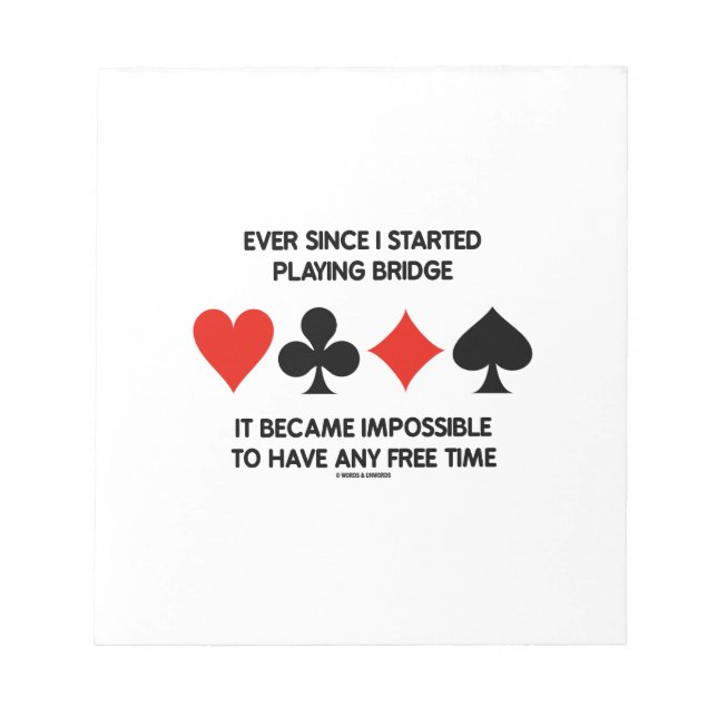 Ever Since I Started Playing Bridge Humour Saying Notepad (Front)