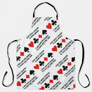 Ever Since Playing Bridge Impossible Free Time Apron