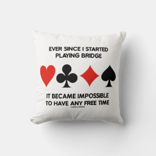 Ever Since Playing Bridge Impossible Free Time Cushion