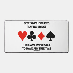 Ever Since Playing Bridge Impossible Free Time Desk Mat
