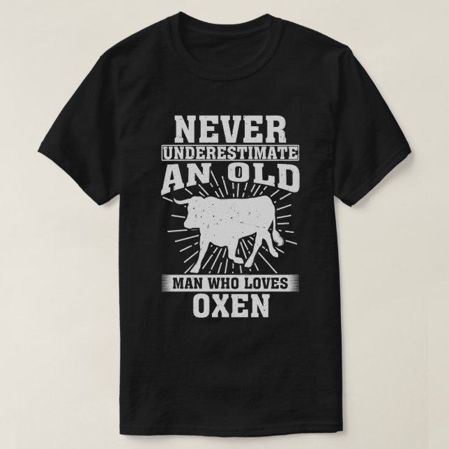 ever Underestimate An Old Man Who Loves Oxen T-Shirt (Design Front)