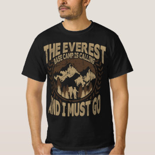 Everest Base Camp Is Calling And I Must Go T-Shirt