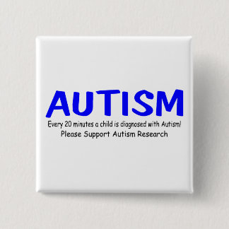 Every 20 Minutes A Child Is Born With Autism 15 Cm Square Badge