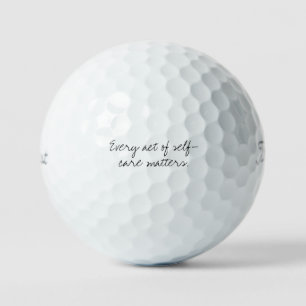 'Every Act Of Self-Care Matters.' Daily Reminders  Golf Balls