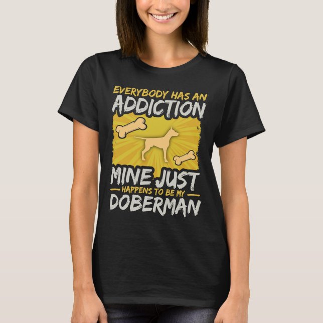 Every Addiction Doberman T-Shirt (Front)