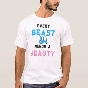 Every Beast Needs a Beauty T-Shirt