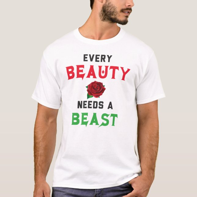 Every Beauty Needs a Beast T-Shirt (Front)