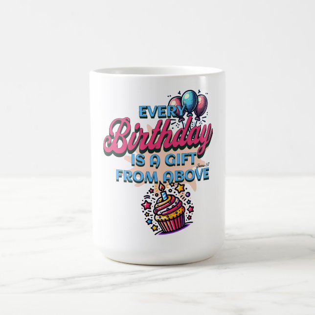 Every Birthday is a Gift From Above - James 1:17 Coffee Mug (Center)