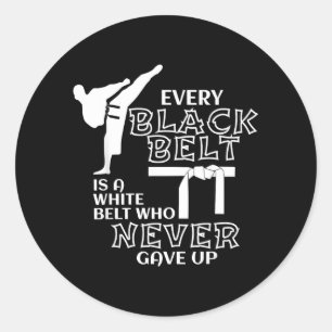 Every Black Belt is a White Belt Who Never Gave Up Classic Round Sticker