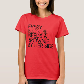 Every Blondie Needs to Brownie By Her Side T-Shirt