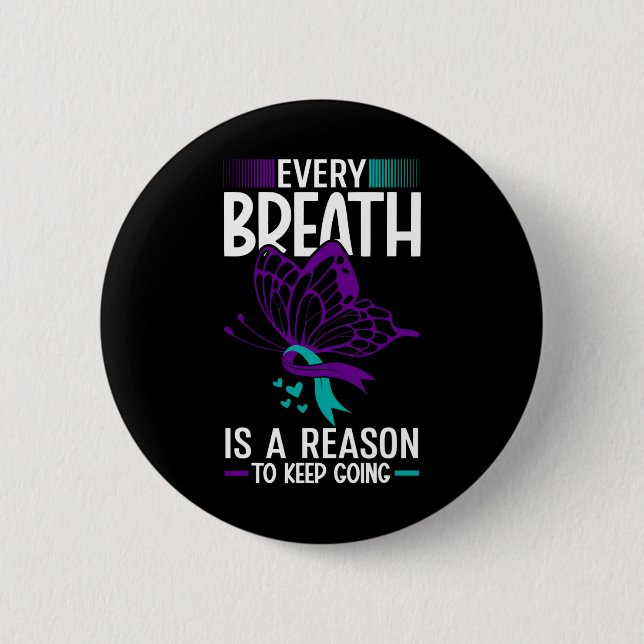 Every Breath Is A Reason Suicide Prevention Awaren 6 Cm Round Badge (Front)