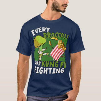 Every Broccoli Was Kung Fu Fighting 1 T-Shirt