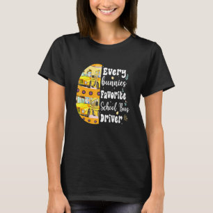 Every Bunnies Favourite School Bus Driver Cute Eas T-Shirt