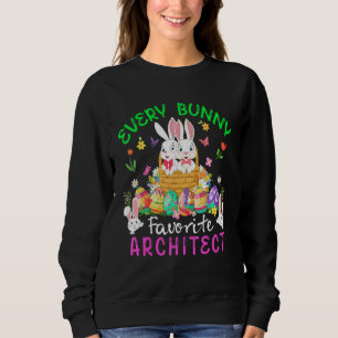 Every Bunny Favourite Architect Two Bunnies With E Sweatshirt