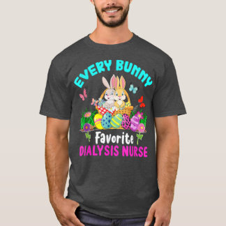 Every Bunny Favourite Dialysis Nurse Cute Bunnies  T-Shirt
