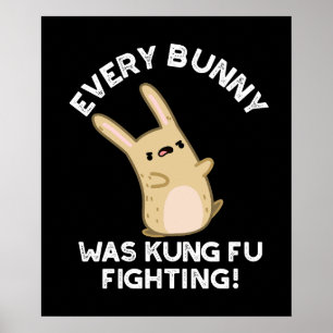Every Bunny Kung Fu Fighting Rabbit Pun Dark BG Poster