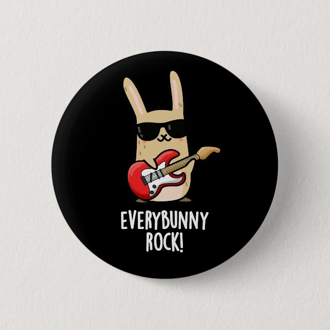 Every Bunny Rock Funny Animal Rabbit Pun Dark BG 6 Cm Round Badge (Front)