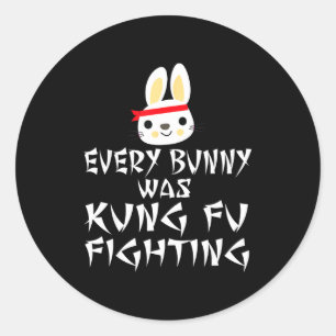 Every bunny was kung fu fighting funny easterEvery Classic Round Sticker