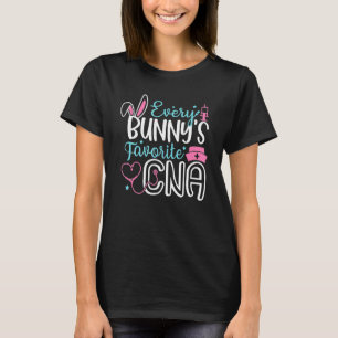 Every Bunny'S Favirite CNA Bunny Nurse Funny Egg E T-Shirt