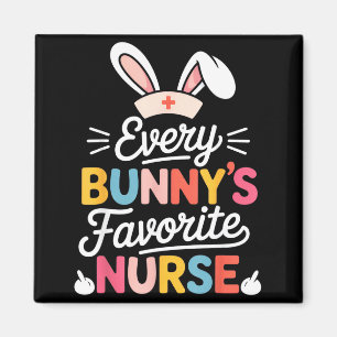 Every Bunnys Favorite Nurse Funny Nurse Easter Hum Magnet