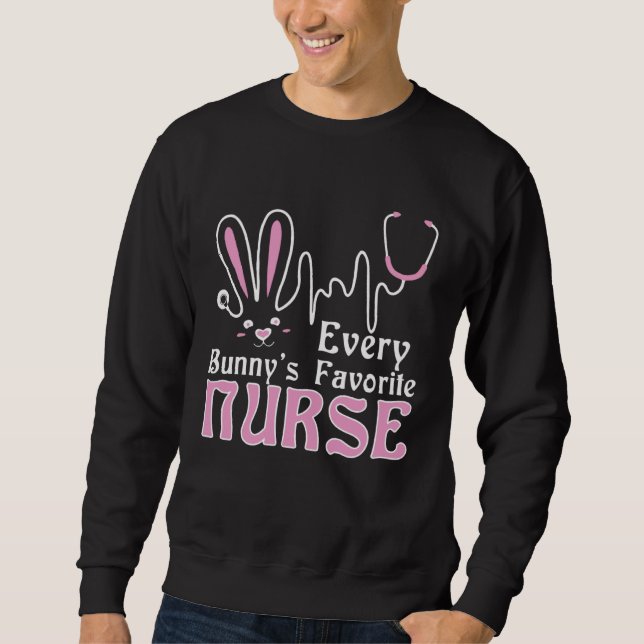 Every Bunny's Favorite Nurse T-Shirt Nurse Funny E Sweatshirt (Front)
