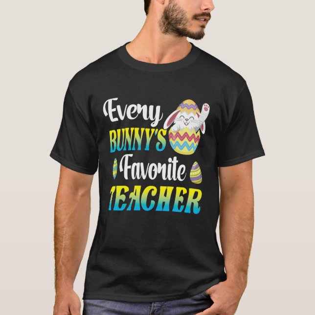 Every Bunny's Favorite Teacher Easter Egg Hunting  T-Shirt (Front)