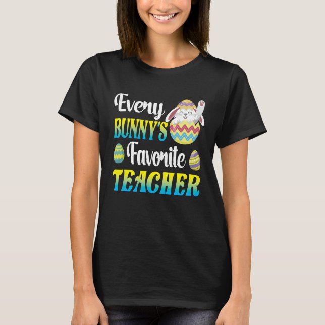 Every Bunny's Favorite Teacher Easter Egg Hunting  T-Shirt (Front)