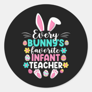 Every Bunny's Favourite Infant Teacher Fun Easter Classic Round Sticker