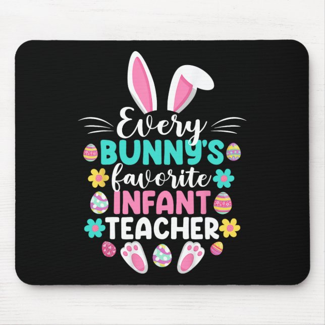 Every Bunny's Favourite Infant Teacher Fun Easter  Mouse Pad (Front)