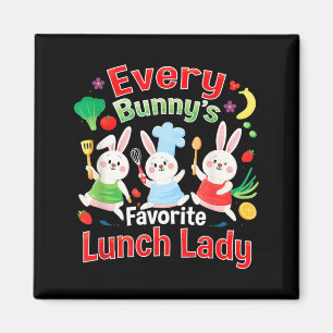 Every Bunnys Favourite Lunch Lady Easter Cute Magnet