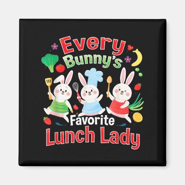 Every Bunnys Favourite Lunch Lady Easter Cute Magnet (Front)