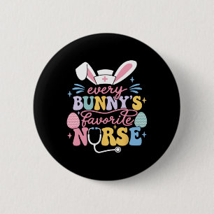 Every Bunny's Favourite Nurse Cute Easter Bunny Nu 6 Cm Round Badge