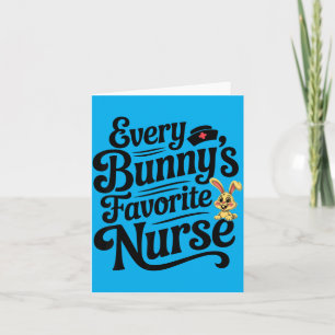 Every Bunnys Favourite Nurse Easter Bunny RN 1 Card