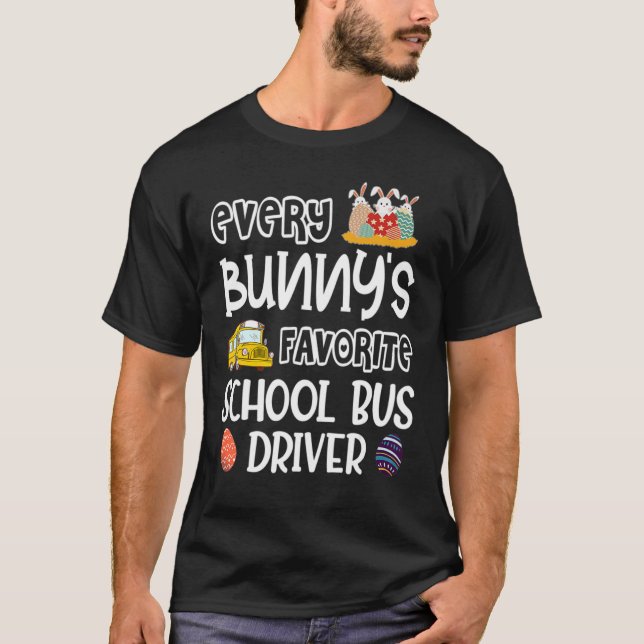 Every Bunny's Favourite School Bus Driver Easter D T-Shirt (Front)
