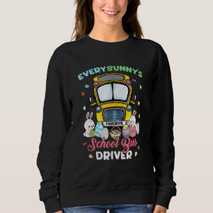 Every Bunny's Favourite School Bus Driver Happy Ea Sweatshirt