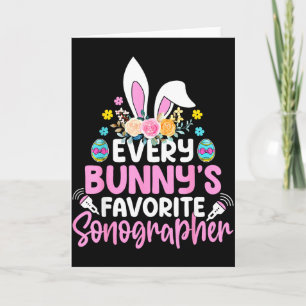 Every Bunnys Favourite Sonographer Sonography Tech Card